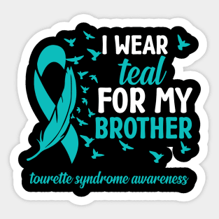 Tourette Syndrome Awareness I Wear Teal for My Brother Sticker